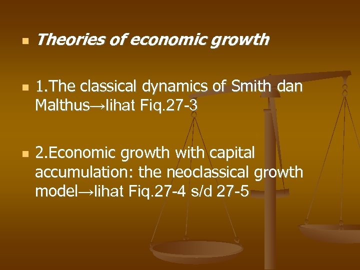  Theories of economic growth 1. The classical dynamics of Smith dan Malthus→lihat Fiq.