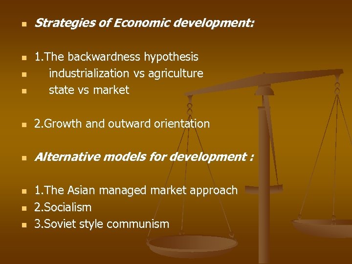  Strategies of Economic development: 1. The backwardness hypothesis industrialization vs agriculture state vs