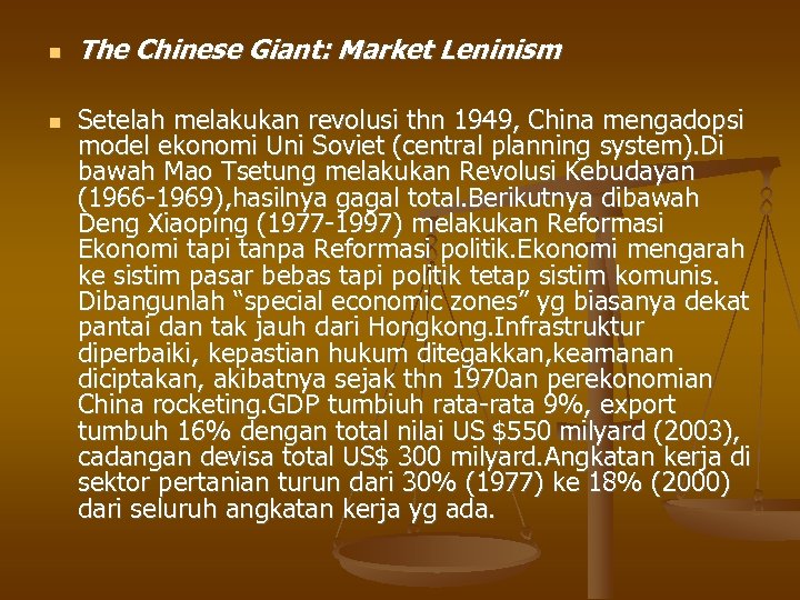  The Chinese Giant: Market Leninism Setelah melakukan revolusi thn 1949, China mengadopsi model