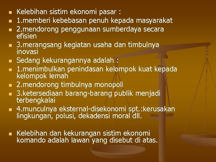  Kelebihan sistim ekonomi pasar : 1. memberi kebebasan penuh kepada masyarakat 2. mendorong