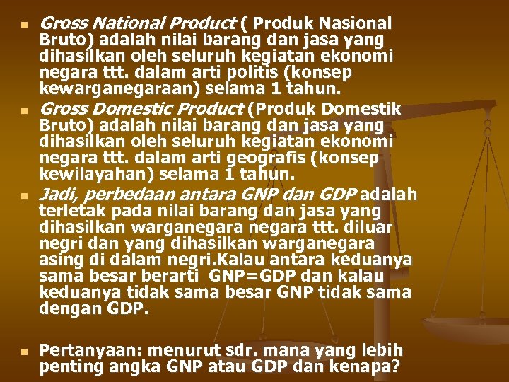  Gross National Product ( Produk Nasional Bruto) adalah nilai barang dan jasa yang