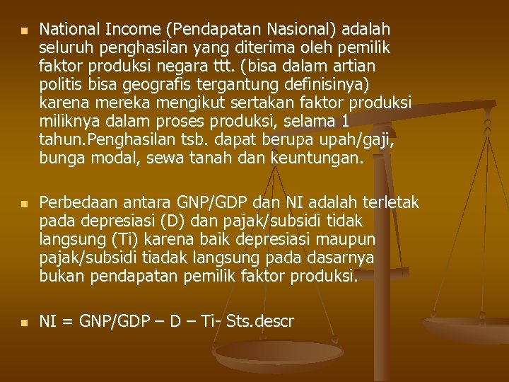  National Income (Pendapatan Nasional) adalah seluruh penghasilan yang diterima oleh pemilik faktor produksi