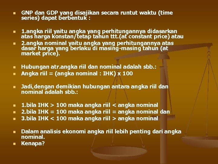  GNP dan GDP yang disajikan secara runtut waktu (time series) dapat berbentuk :