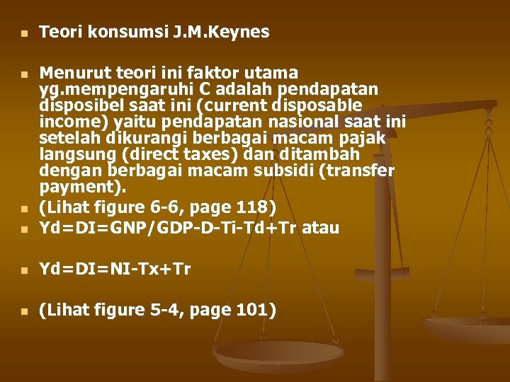  Teori konsumsi J. M. Keynes Menurut teori ini faktor utama yg. mempengaruhi C