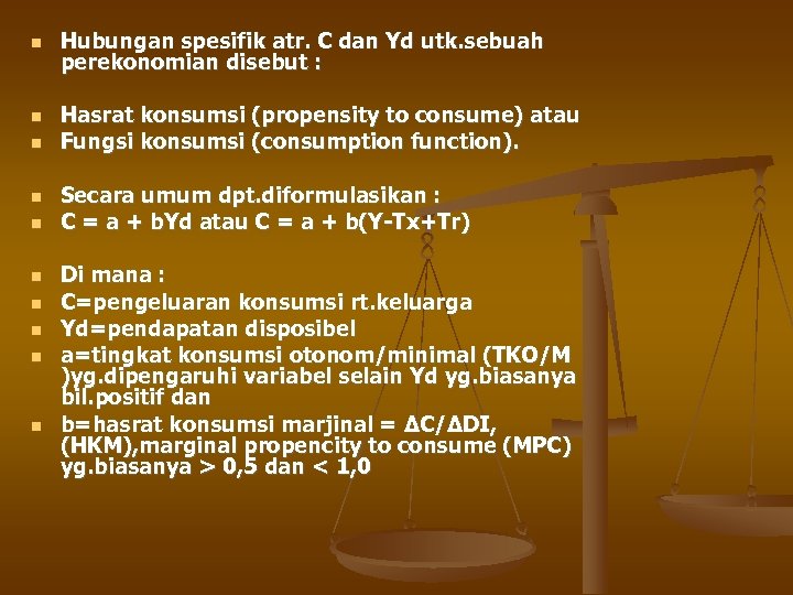  Hubungan spesifik atr. C dan Yd utk. sebuah perekonomian disebut : Hasrat konsumsi