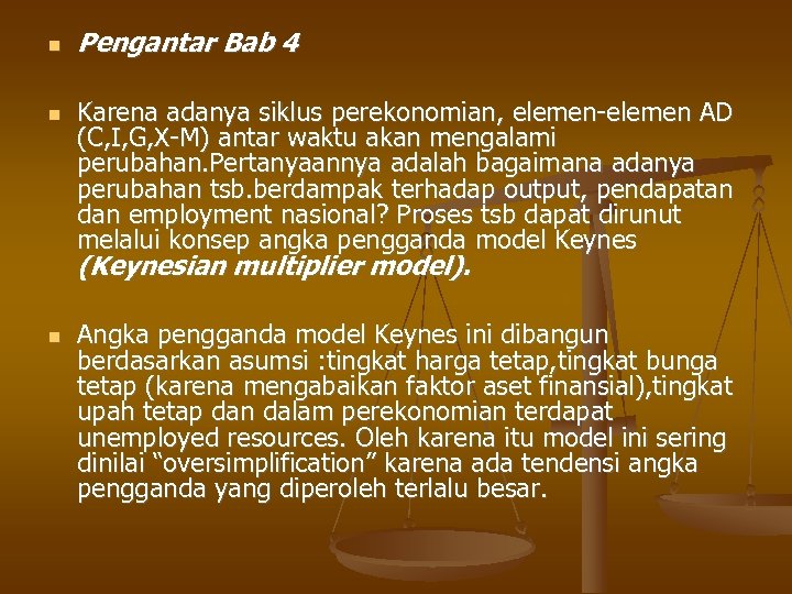  Pengantar Bab 4 Karena adanya siklus perekonomian, elemen-elemen AD (C, I, G, X-M)