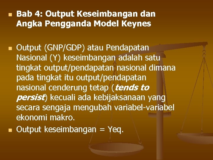  Bab 4: Output Keseimbangan dan Angka Pengganda Model Keynes Output (GNP/GDP) atau Pendapatan