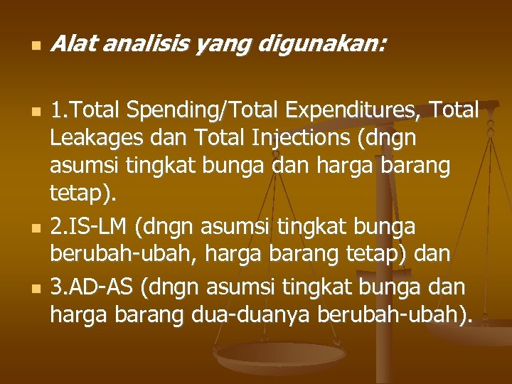  Alat analisis yang digunakan: 1. Total Spending/Total Expenditures, Total Leakages dan Total Injections