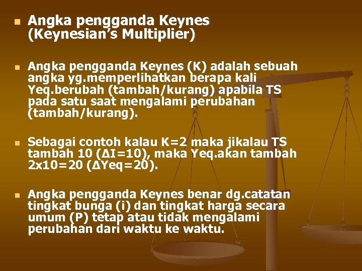  Angka pengganda Keynes (Keynesian’s Multiplier) Angka pengganda Keynes (K) adalah sebuah angka yg.