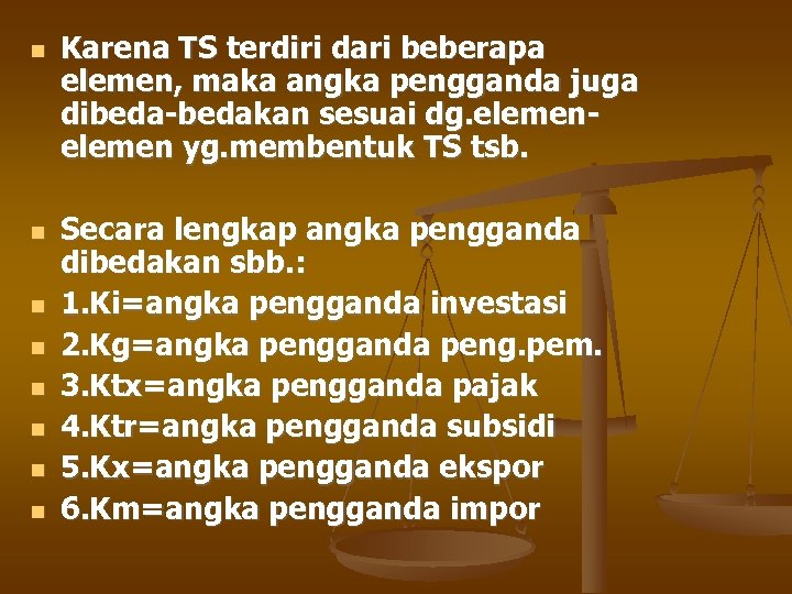  Karena TS terdiri dari beberapa elemen, maka angka pengganda juga dibeda-bedakan sesuai dg.