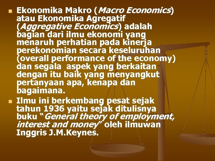  Ekonomika Makro (Macro Economics) atau Ekonomika Agregatif (Aggregative Economics) adalah bagian dari ilmu