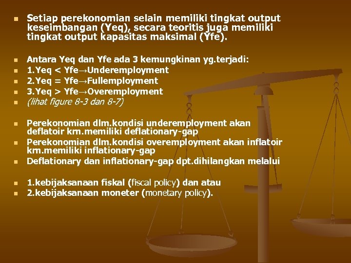  Setiap perekonomian selain memiliki tingkat output keseimbangan (Yeq), secara teoritis juga memiliki tingkat