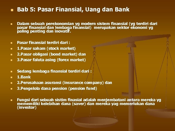  Bab 5: Pasar Finansial, Uang dan Bank Dalam sebuah perekonomian yg modern sistem