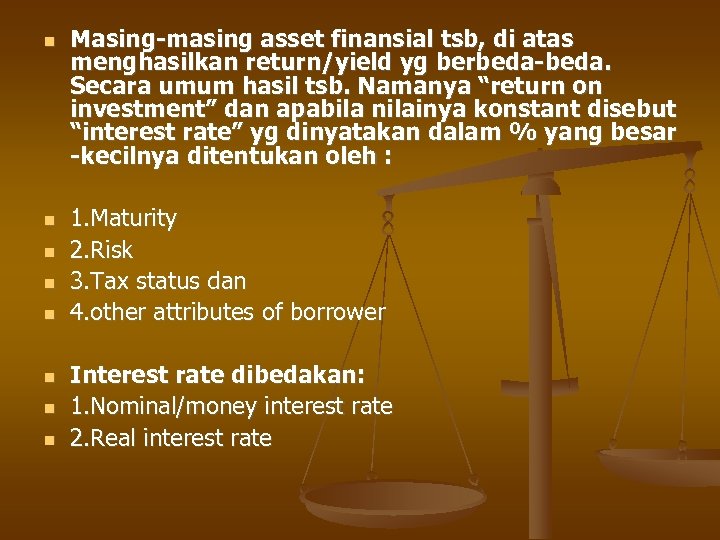  Masing-masing asset finansial tsb, di atas menghasilkan return/yield yg berbeda-beda. Secara umum hasil