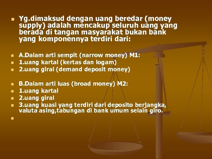  Yg. dimaksud dengan uang beredar (money supply) adalah mencakup seluruh uang yang berada