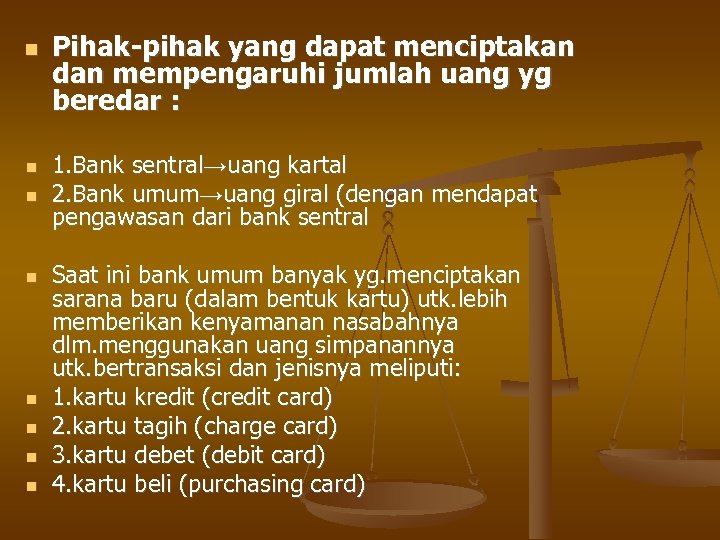  Pihak-pihak yang dapat menciptakan dan mempengaruhi jumlah uang yg beredar : 1. Bank