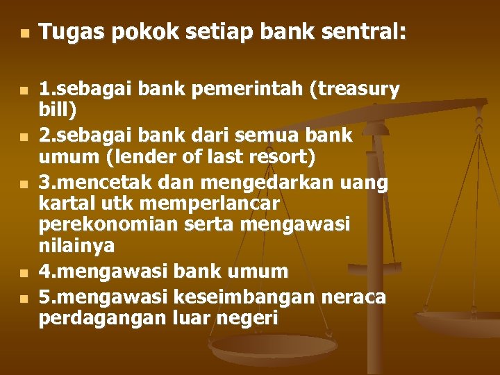  Tugas pokok setiap bank sentral: 1. sebagai bank pemerintah (treasury bill) 2. sebagai