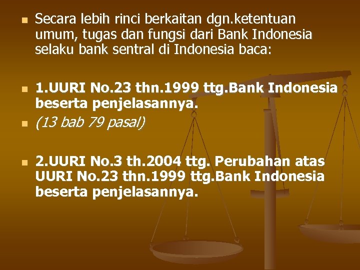  Secara lebih rinci berkaitan dgn. ketentuan umum, tugas dan fungsi dari Bank Indonesia