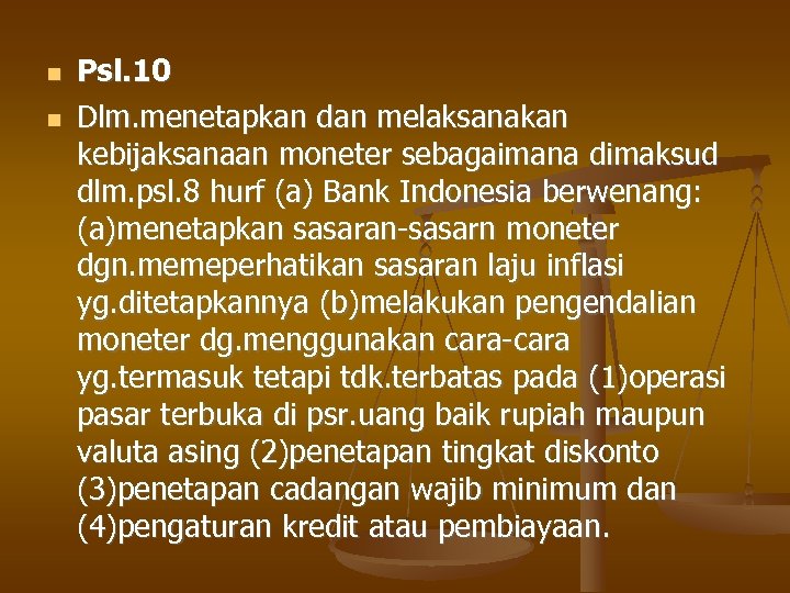  Psl. 10 Dlm. menetapkan dan melaksanakan kebijaksanaan moneter sebagaimana dimaksud dlm. psl. 8