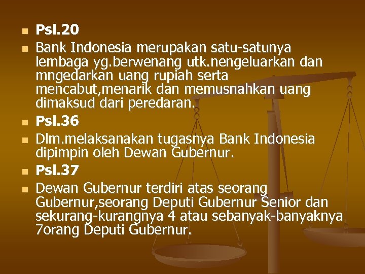  Psl. 20 Bank Indonesia merupakan satu-satunya lembaga yg. berwenang utk. nengeluarkan dan mngedarkan