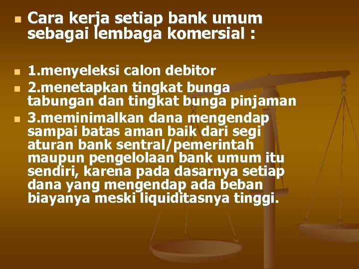  Cara kerja setiap bank umum sebagai lembaga komersial : 1. menyeleksi calon debitor