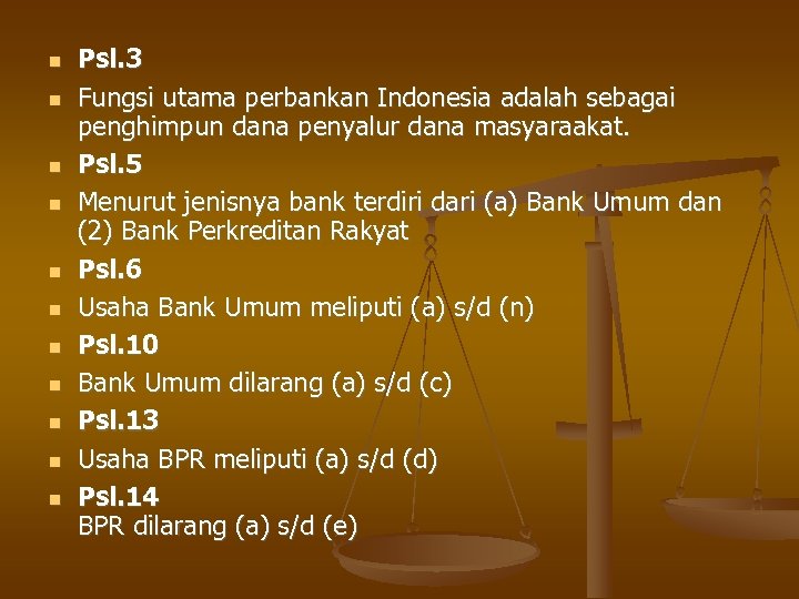  Psl. 3 Fungsi utama perbankan Indonesia adalah sebagai penghimpun dana penyalur dana masyaraakat.