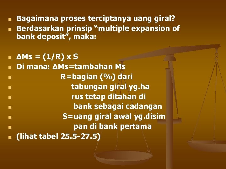  Bagaimana proses terciptanya uang giral? Berdasarkan prinsip “multiple expansion of bank deposit”, maka: