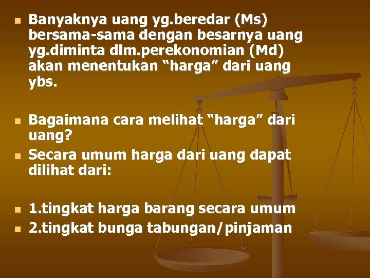  Banyaknya uang yg. beredar (Ms) bersama-sama dengan besarnya uang yg. diminta dlm. perekonomian