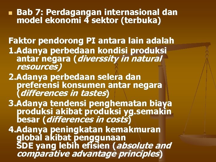  Bab 7: Perdagangan internasional dan model ekonomi 4 sektor (terbuka) Faktor pendorong PI