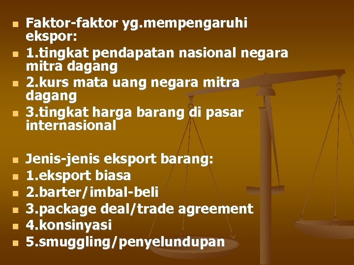  Faktor-faktor yg. mempengaruhi ekspor: 1. tingkat pendapatan nasional negara mitra dagang 2. kurs