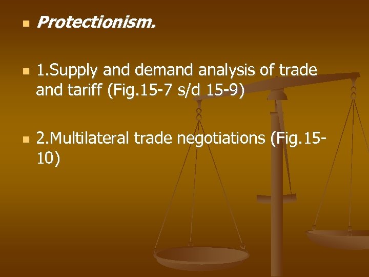  Protectionism. 1. Supply and demand analysis of trade and tariff (Fig. 15 -7