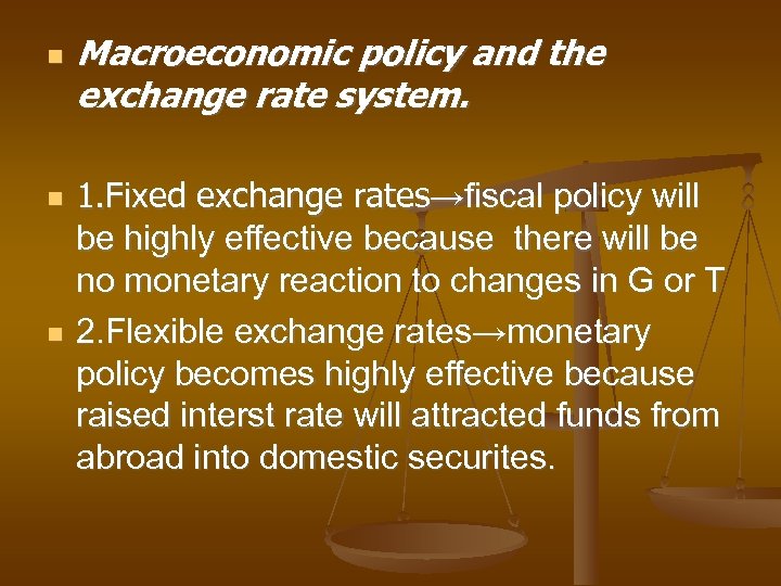  Macroeconomic policy and the exchange rate system. 1. Fixed exchange rates→fiscal policy will