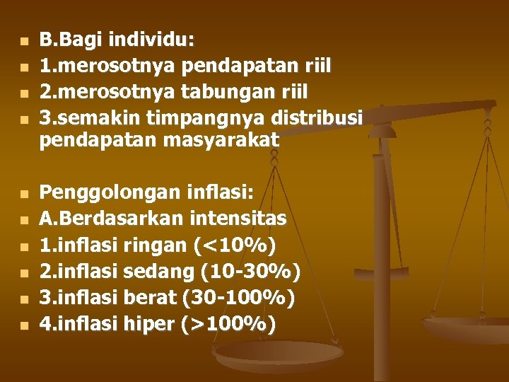  B. Bagi individu: 1. merosotnya pendapatan riil 2. merosotnya tabungan riil 3. semakin