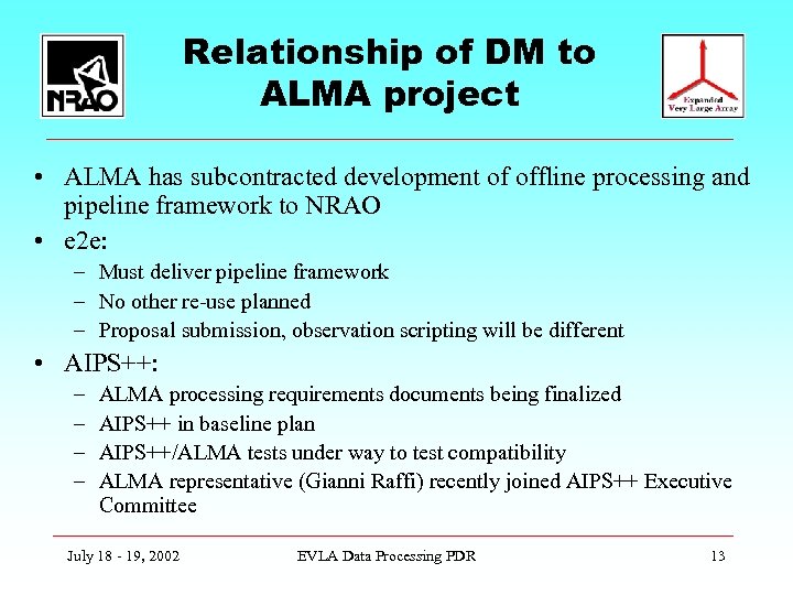 Relationship of DM to ALMA project • ALMA has subcontracted development of offline processing
