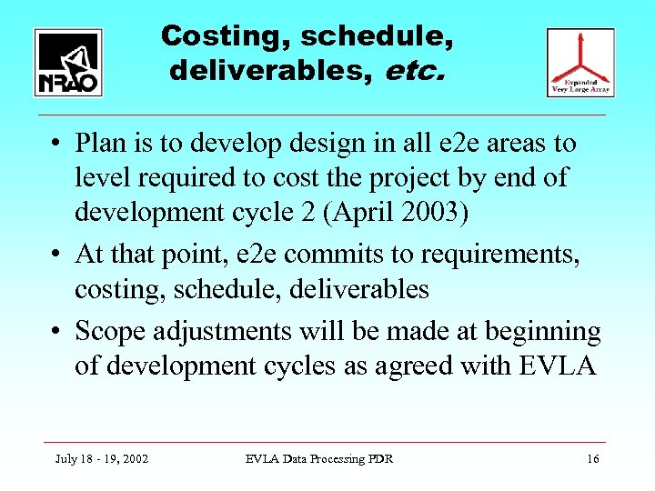 Costing, schedule, deliverables, etc. • Plan is to develop design in all e 2