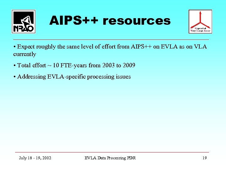 AIPS++ resources • Expect roughly the same level of effort from AIPS++ on EVLA