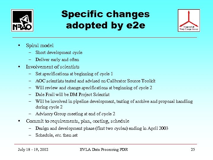 Specific changes adopted by e 2 e • Spiral model – Short development cycle