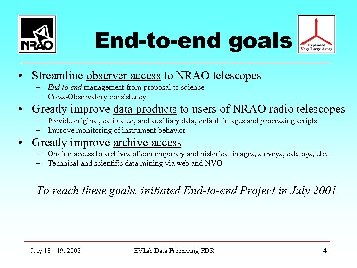 End-to-end goals • Streamline observer access to NRAO telescopes – End to end management