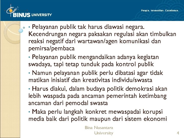 Pelayanan publik tak harus diawasi negara. Kecendrungan negara paksakan regulasi akan timbulkan reaksi negatif