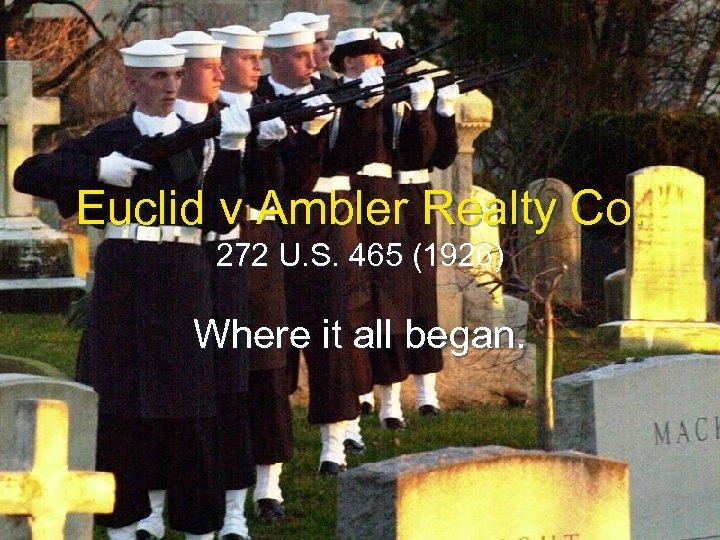 Euclid v Ambler Realty Co. 272 U. S. 465 (1926) 272 U. S. 465