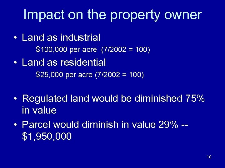 Impact on the property owner • Land as industrial $100, 000 per acre (7/2002