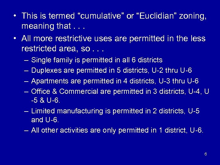  • This is termed “cumulative” or “Euclidian” zoning, meaning that. . . •