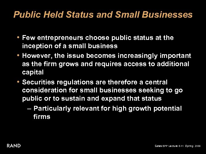 Public Held Status and Small Businesses • Few entrepreneurs choose public status at the