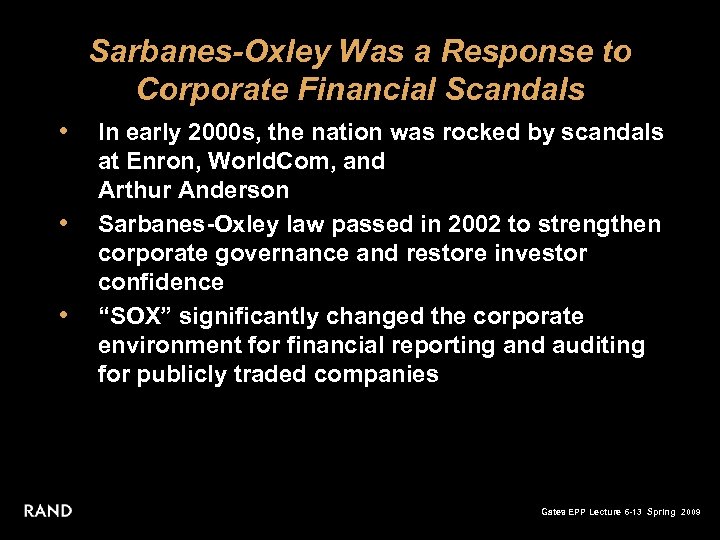 Sarbanes-Oxley Was a Response to Corporate Financial Scandals • • • In early 2000