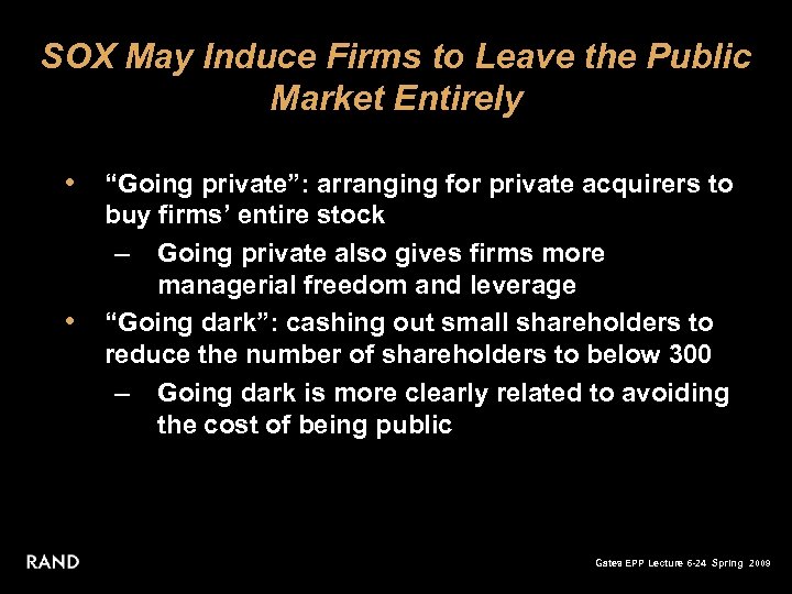 SOX May Induce Firms to Leave the Public Market Entirely • “Going private”: arranging