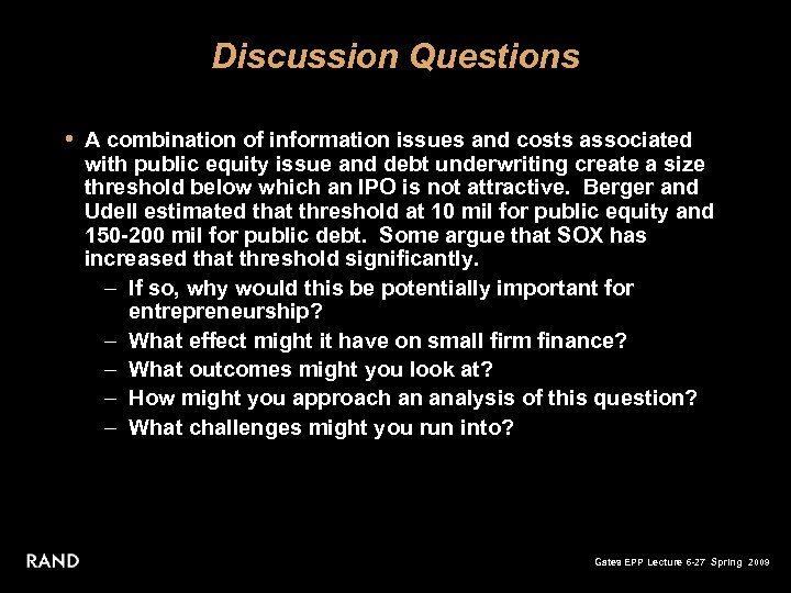 Discussion Questions • A combination of information issues and costs associated with public equity