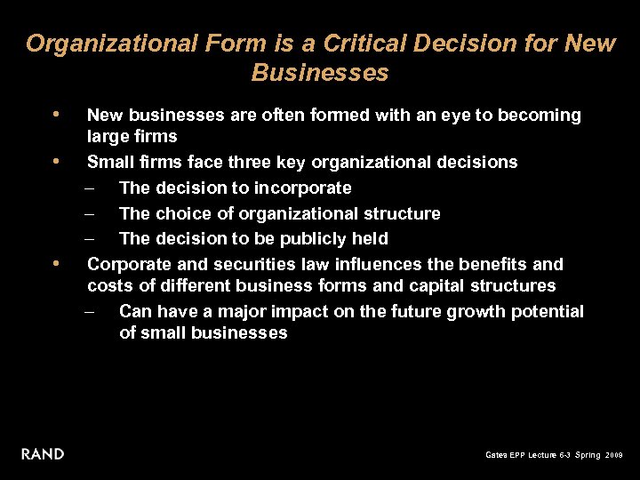 Organizational Form is a Critical Decision for New Businesses • • • New businesses