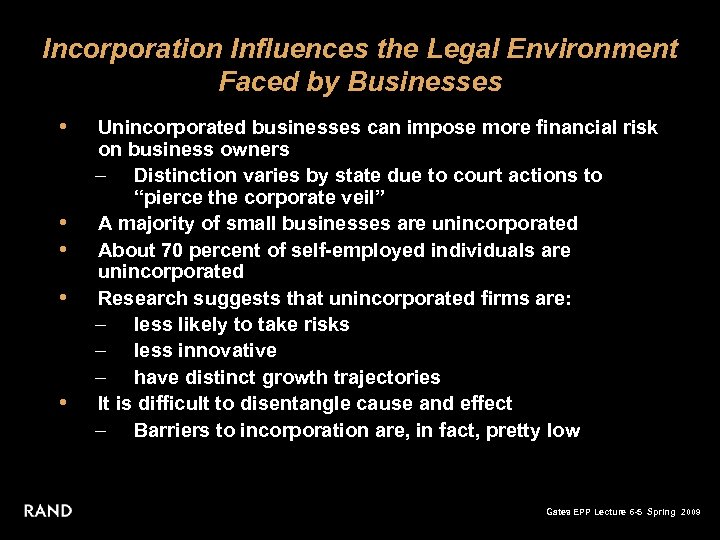 Incorporation Influences the Legal Environment Faced by Businesses • • • Unincorporated businesses can