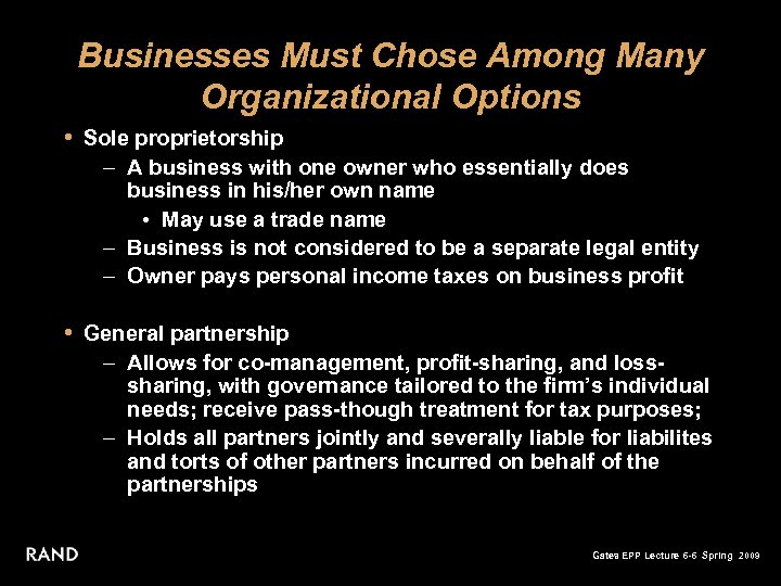 Businesses Must Chose Among Many Organizational Options • Sole proprietorship – A business with