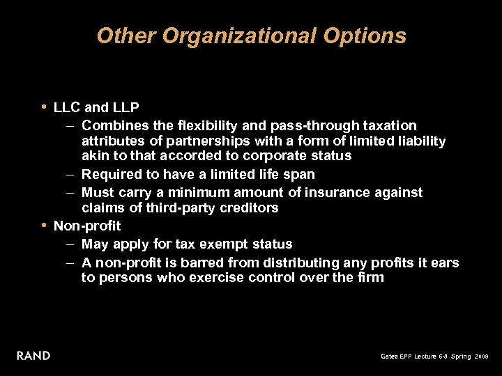 Other Organizational Options • LLC and LLP – Combines the flexibility and pass-through taxation